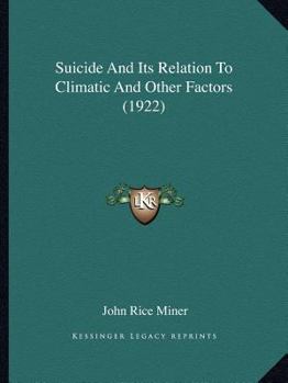 Paperback Suicide And Its Relation To Climatic And Other Factors (1922) Book