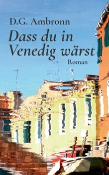 Paperback Dass du in Venedig wärst: Roman [German] Book
