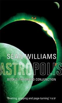 The Grand Conjunction - Book #3 of the Astropolis