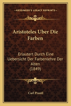 Paperback Aristoteles Uber Die Farben: Erlautert Durch Eine Uebersicht Der Farbenlehre Der Alten (1849) [Greek] Book