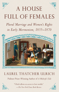 Paperback A House Full of Females: Plural Marriage and Women's Rights in Early Mormonism, 1835-1870 Book