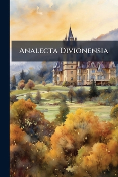 Paperback Analecta Divionensia: Documents Inédits Pour Servir À L'histoire De France Et Particulièrement À Celle De Bourgogne [French] Book