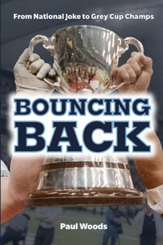 Paperback Bouncing Back: From National Joke to Grey Cup Champs Book