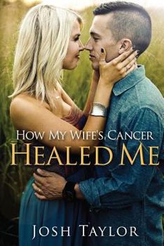 Paperback How My Wife's Cancer Healed Me: Embracing Brokenness to Be Healed Book