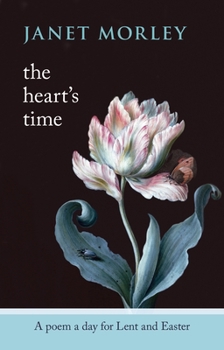 Paperback The Heart's Time: A Poem a Day for Lent and Easter Book