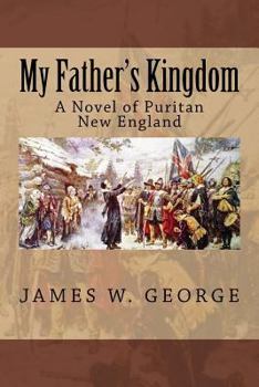My Father's Kingdom: A Novel of King Philip's War - Book #1 of the My Father's Kingdom