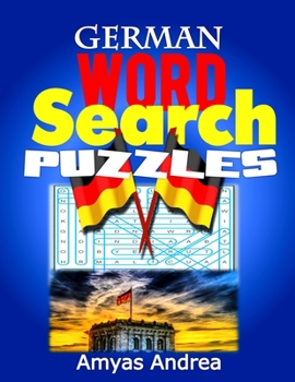 German Word Search Puzzles: A Unique German English Dual Language Word Search Book Large Print With Full Page Solutions per Puzzle for adults Vol.
