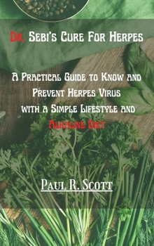 Hardcover Dr. Sebi - Cure for Herpes: A Practical Guide to Know and Prevent Herpes Virus with a Simple Lifestyle and Alkaline Diet Book