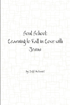 Paperback Soul School: Learning to Fall in Love with Jesus Book