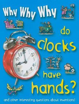 Why Why Why Do Clocks Have Hands? - Book  of the Why Why Why