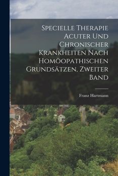 Specielle Therapie Acuter Und Chronischer Krankheiten Nach Homöopathischen Grundsätzen, Zweiter Band