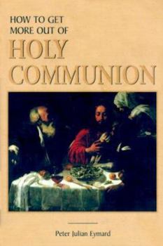Paperback How to Get More Out of Holy Communion Book