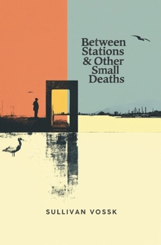 Paperback Between Stations & Other Small Deaths Book