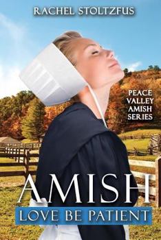 Amish Love Be Patient - Book #5 of the Peace Valley