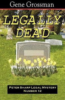 Paperback Legally Dead: Peter Sharp Legal Mystery #12 Book
