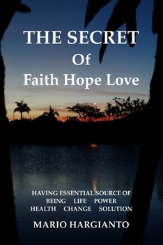THE SECRET OF FAITH HOPE LOVE