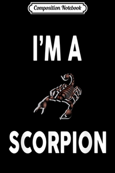 Paperback Composition Notebook: I'm A SCORPION Funny SCORPION Journal/Notebook Blank Lined Ruled 6x9 100 Pages Book