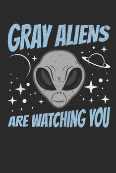 Paperback Gray Aliens Are Watching You: Alien Journal, Blank Paperback UFO Notebook to write in, 150 pages, college ruled Book