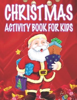 Christmas Activity book For Kids: Fun Children’s Christmas Gift or Present for Toddlers & Kids - 50 Beautiful Pages to Color with Santa Claus, Reindeer, Snowmen & More!
