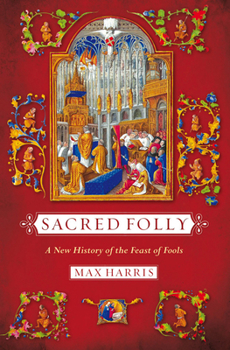 Paperback Sacred Folly: A New History of the Feast of Fools Book