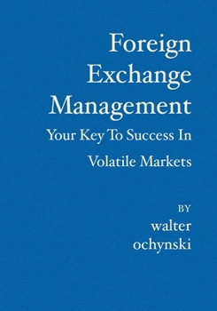 Paperback Foreign Exchange Management: Your Key to Success in Volatile Markets Book