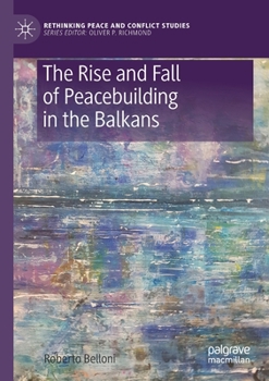 Paperback The Rise and Fall of Peacebuilding in the Balkans Book