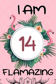 Paperback I Am 14 Flamazing: Funny Flamingo Gifts for Girls: 14th Birthday, Funny Flamingo Journal for Girls and Women (Green Tropical Leaves and P Book