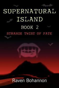 Supernatural Island Book 2: Strange Twist of Fate-Eternal Life