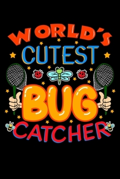 World's Cutest Bug Catcher: Entomologist Notebook to Write in, 6x9, Lined, 120 Pages Journal