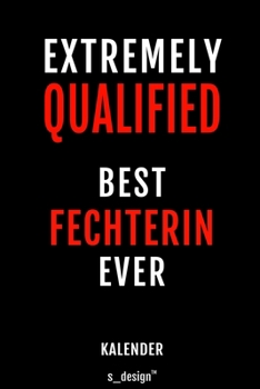 Kalender f�r Fechter / Fechterin: Immerw�hrender Kalender / 365 Tage Tagebuch / Journal [3 Tage pro Seite] f�r Notizen, Planung / Planungen / Planer, Erinnerungen, Spr�che