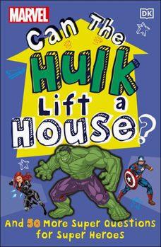 Paperback Marvel Can the Hulk Lift a House?: And 50 More Super Questions for Super Heroes Book