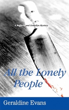 All the Lonely People - Book #12 of the Rafferty and Llewellyn Police Procedural Series