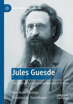 Paperback Jules Guesde: The Birth of Socialism and Marxism in France Book