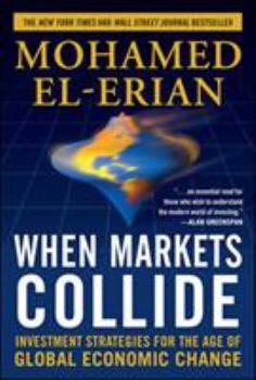 Hardcover When Markets Collide: Investment Strategies for the Age of Global Economic Change Book