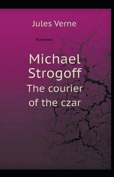 Paperback Michael Strogoff, or The Courier of the Czar Illustrated Book