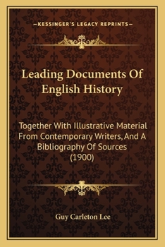 Paperback Leading Documents Of English History: Together With Illustrative Material From Contemporary Writers, And A Bibliography Of Sources (1900) Book