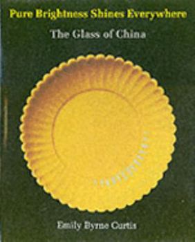 Pure Brightness Shines Everywhere: The Glass of China