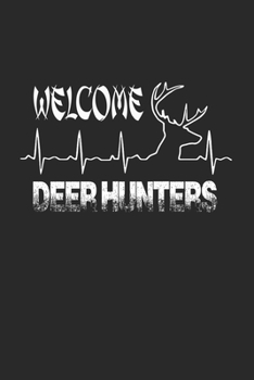 Welcome Deer Hunters: Deer hunting journal, deer hunting gifts for men funny: Deer Hunters Track Record of Species, Location, Gear - Shooting Seasons Dates