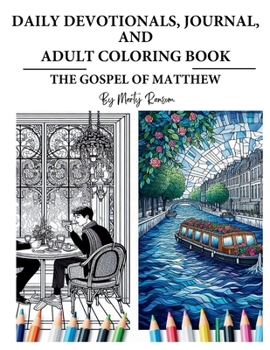 Daily Devotions, Journal, and Adult Coloring Book: Gospel of Matthew