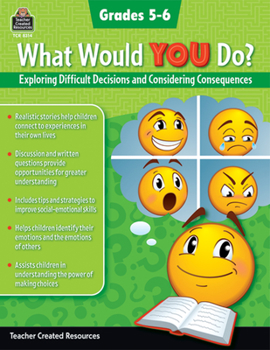 Paperback What Would You Do?: Exploring Difficult Decisions and Considering Consequences (Gr. 5-6) Book