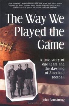 Paperback Way We Played the Game: A True Story of One Team and the Dawning of American Football Book