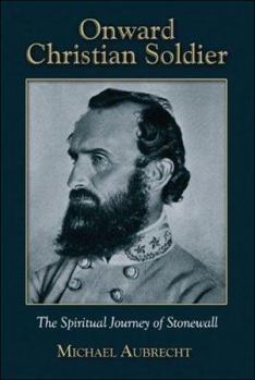 Paperback Onward Christian Soldier: The Spiritual Journey of Stonewall Book