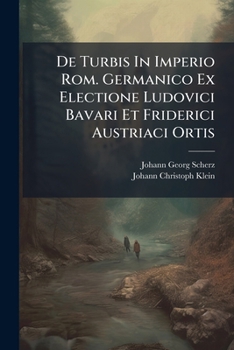 Paperback De Turbis In Imperio Rom. Germanico Ex Electione Ludovici Bavari Et Friderici Austriaci Ortis [French] Book