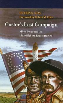 Hardcover Custer's Last Campaign: Mitch Boyer and the Little Bighorn Reconstructed Book