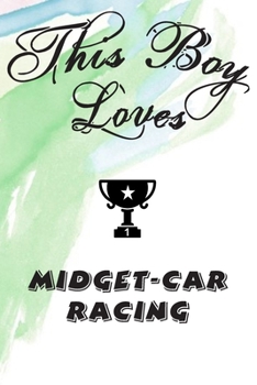 This Boy Loves MIDGET-CAR RACING Notebook : Simple Notebook,  Awesome Gift For Boys , Decorative Journal for MIDGET-CAR RACING Lover: Notebook ... Pages,100 pages, 6x9, Soft cover, Mate Finish