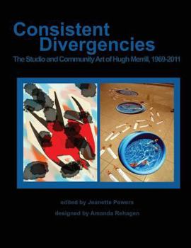 Paperback Consistent Divergencies: The Studio and Community Art of Hugh Merrill, 1969-2011 Book