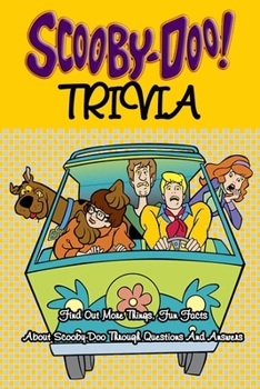 Paperback Scooby-Doo Trivia: Find Out More Things, Fun Facts About Scooby-Doo Through Questions And Answers Book
