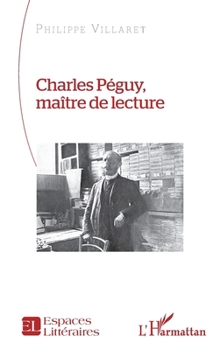 Charles Péguy, maître de lecture (Espaces Littéraires) (French Edition)