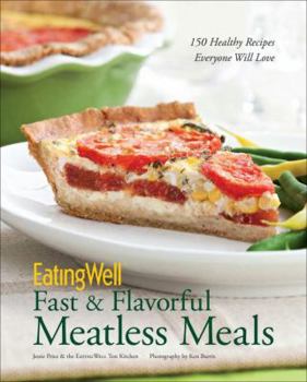 Hardcover Eatingwell Fast & Flavorful Meatless Meals: 150 Healthy Recipes Everyone Will Love Book