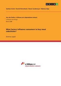 Paperback What factors influence consumers to buy meat substitutes? Book